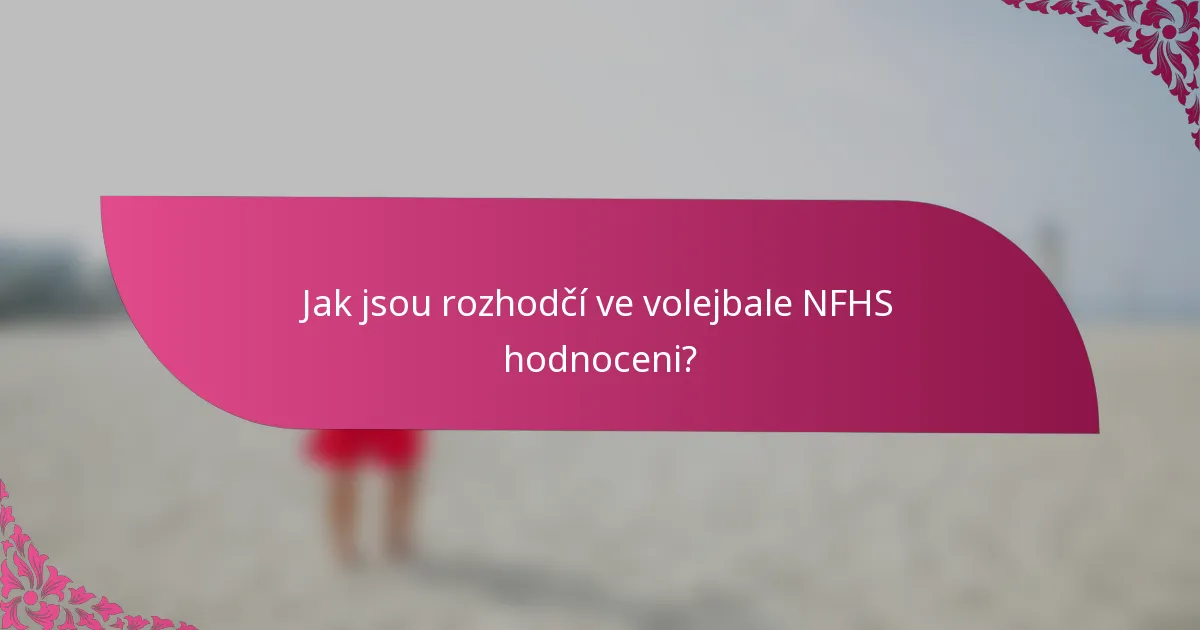 Jak jsou rozhodčí ve volejbale NFHS hodnoceni?