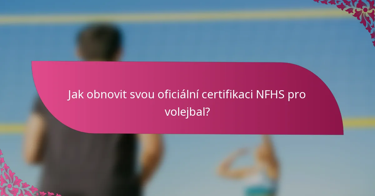 Jak obnovit svou oficiální certifikaci NFHS pro volejbal?