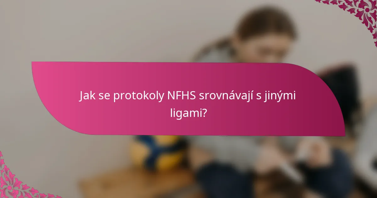 Jak se protokoly NFHS srovnávají s jinými ligami?
