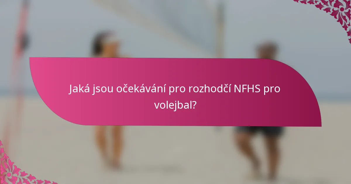 Jaká jsou očekávání pro rozhodčí NFHS pro volejbal?