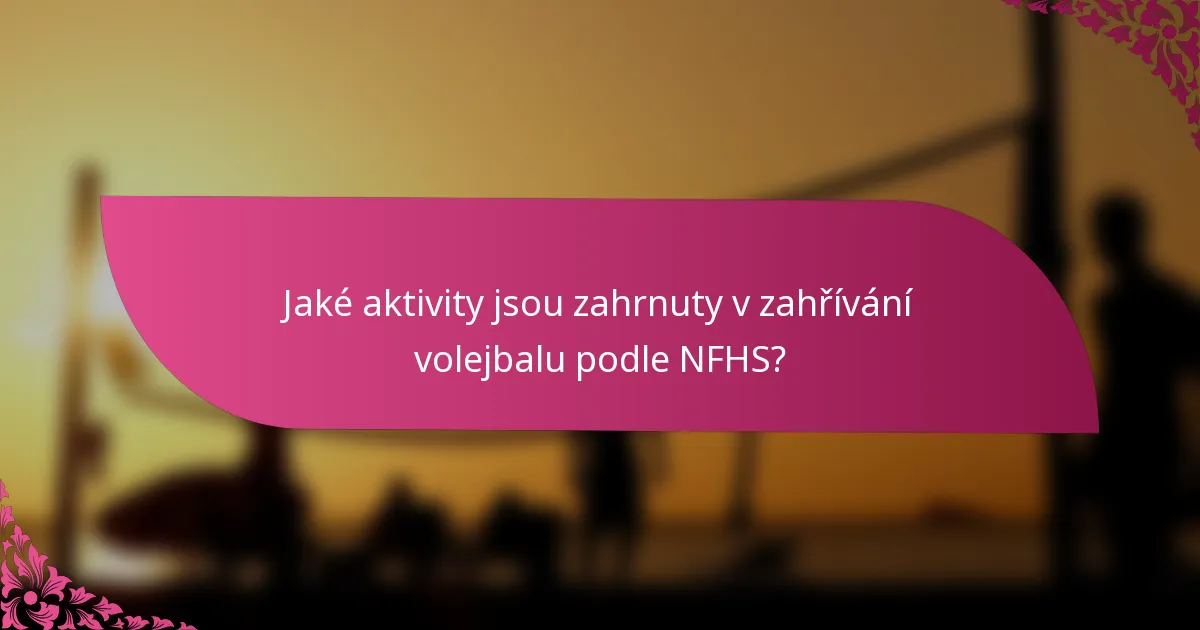 Jaké aktivity jsou zahrnuty v zahřívání volejbalu podle NFHS?