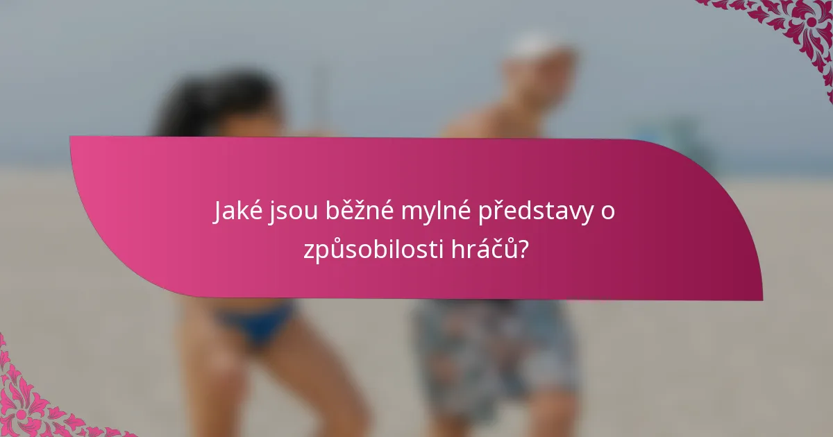 Jaké jsou běžné mylné představy o způsobilosti hráčů?