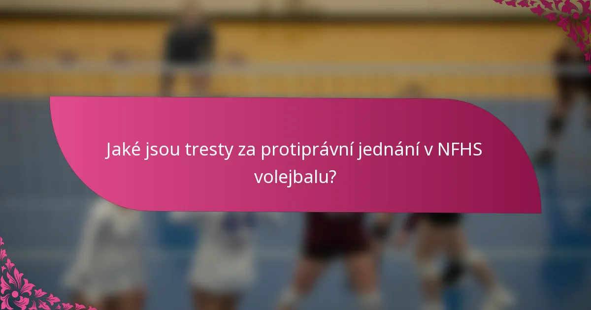 Jaké jsou tresty za protiprávní jednání v NFHS volejbalu?