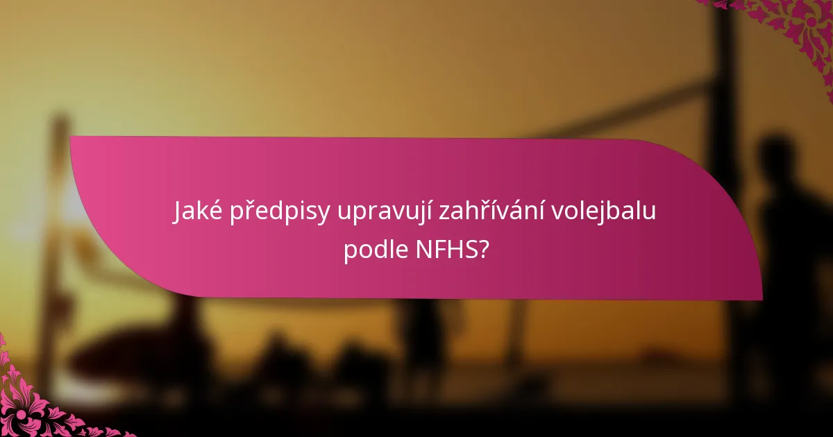 Jaké předpisy upravují zahřívání volejbalu podle NFHS?
