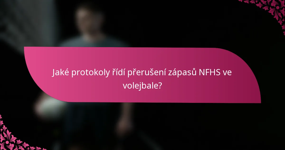 Jaké protokoly řídí přerušení zápasů NFHS ve volejbale?