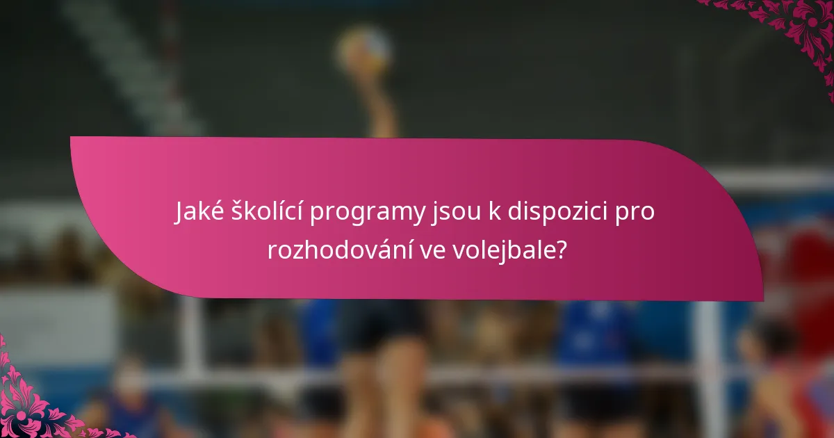 Jaké školící programy jsou k dispozici pro rozhodování ve volejbale?